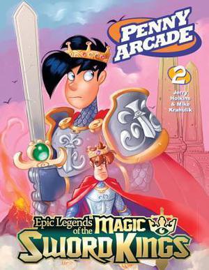 Penny Arcade Volume 2: Epic Legends of the Magic Sword Kings (Penny Arcade #2)