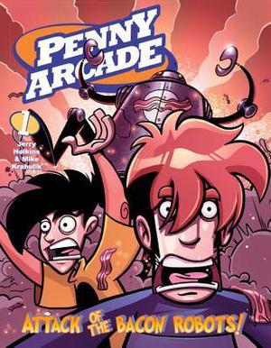 Penny Arcade Volume 1: Attack of the Bacon Robots! (Penny Arcade #1)