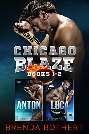 Chicago Blaze (Anton/Luca)  Books 1 & 2 (Chicago Blaze #1-2)