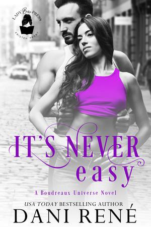 It's Never Easy (Boudreaux Universe #1)
