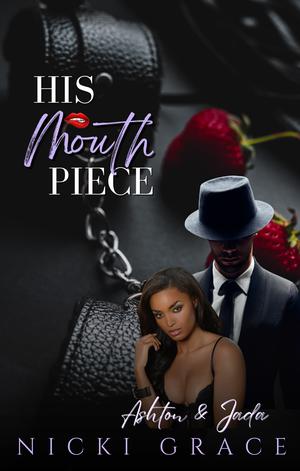 His Mouth Piece by Nicki Grace