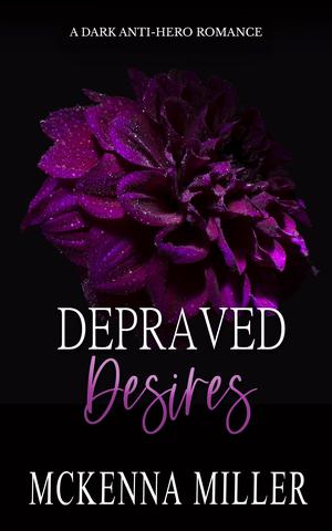 Depraved Desires by McKenna Miller