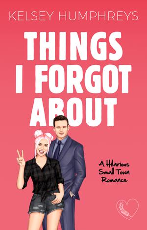 Things I Forgot About by Kelsey Humphreys