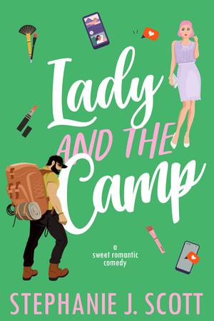 Lady and the Camp: A sweet romantic comedy by Stephanie J. Scott