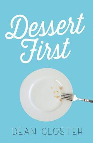Dessert First by Dean Gloster