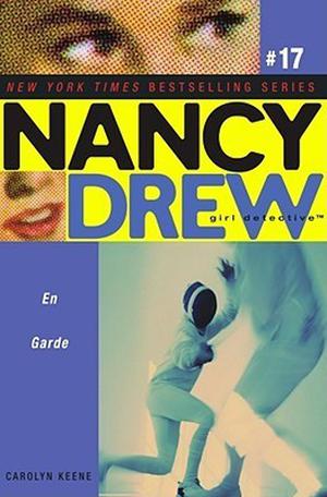 En Garde (Nancy Drew: Girl Detective #17)