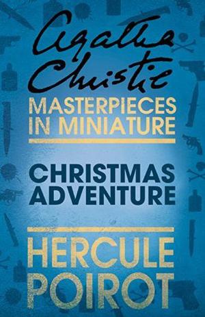 Christmas Adventure: a Hercule Poirot Short Story (Hercule Poirot Short Story #1)