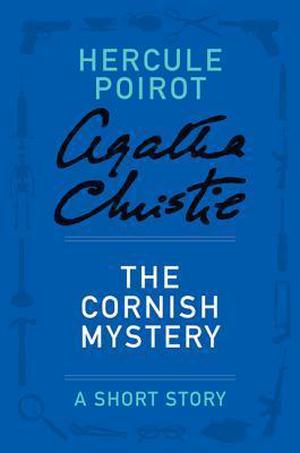The Cornish Mystery: a Hercule Poirot Short Story (Hercule Poirot Short Story #10)