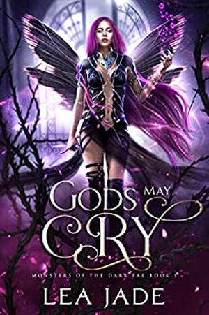 Gods May Cry by Lea Jade