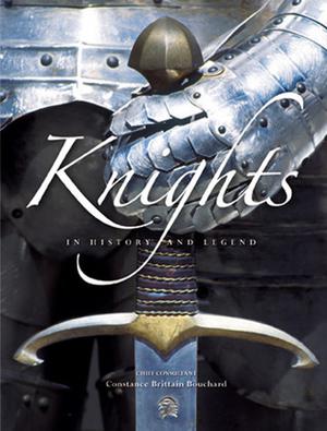 Knights: In History and Legend by Constance Brittain Bouchard
