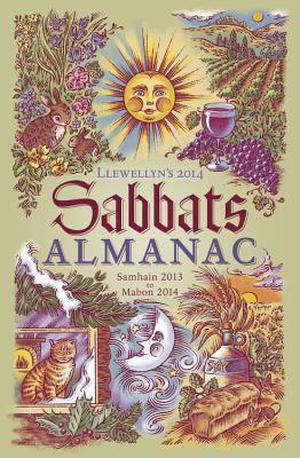 Llewellyn's 2014 Sabbats Almanac: Samhain 2013 to Mabon 2014 (Llewellyn's Sabbats Annual #1)