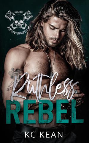 Ruthless Rebel by K.C. Kean