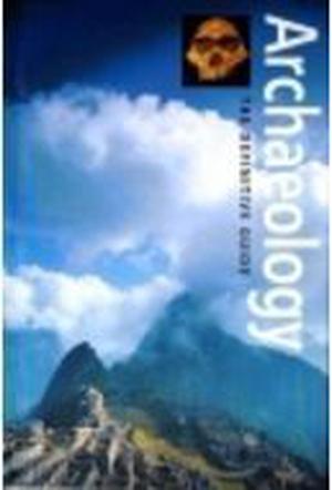 Archaeology : The Definitive Guide by Paul G. Bahn