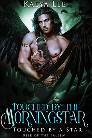 Touched by the Morningstar: Touched by a Star (Rise of the Fallen #1 part 1 of 5)