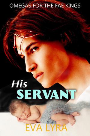 His Servant (Omegas for the Fae Kings #2)