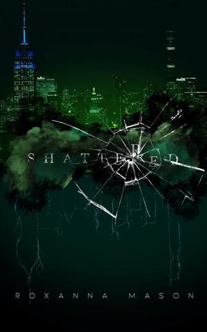Shattered by Roxanna Mason