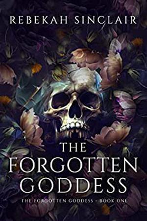 The Forgotten Goddess by Rebekah Sinclair