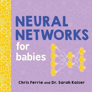Neural Networks for Babies (Baby University #1)
