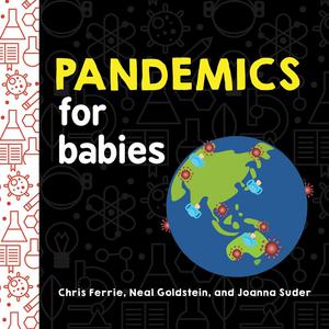 Pandemics for Babies by Chris Ferrie, Neal Goldstein, Joanna Suder