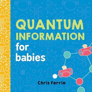 Quantum Information for Babies (Baby University #1)
