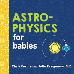 Astrophysics for Babies (Baby University #1)