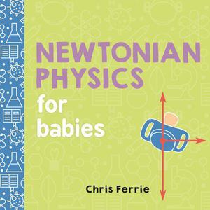 Newtonian Physics for Babies (Baby University #1)