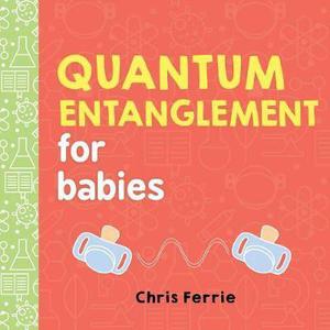Quantum Entanglement for Babies (Baby University #1)