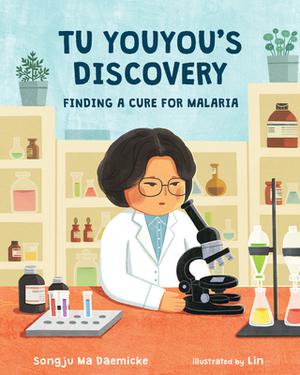 Tu Youyou's Discovery: Finding a Cure for Malaria by Songju Ma Daemicke, Lin