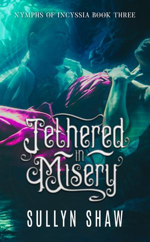 Tethered in Misery by Sullyn Shaw
