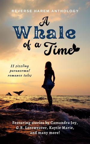 A Whale of a Time by Cassandra Joy, Kaytie Marie, G.R. Loreweaver, Cora Leigh Scott, Kay Wilder, Miranda May, Meryt Cinnamon, N.A. Jameson, Leslie Ayla