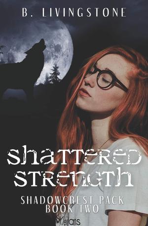Shattered Strength by B. Livingstone