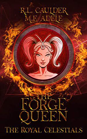 The Forge Queen (The Royal Celestials #1)