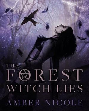 The Forest Witch Lies by Amber Nicole