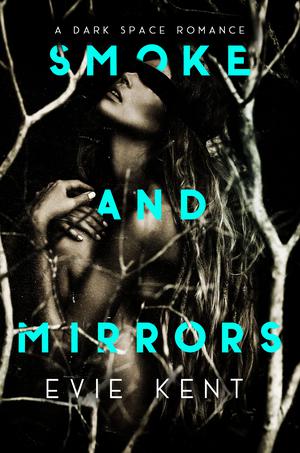 Smoke and Mirrors by Evie Kent