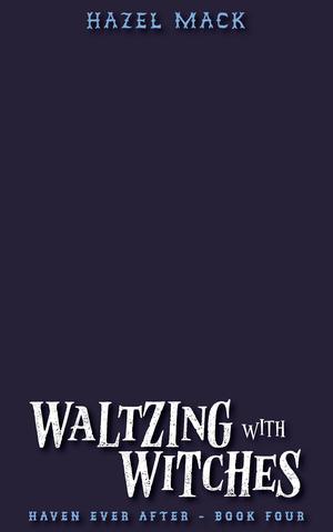 Waltzing with Witches by Hazel Mack