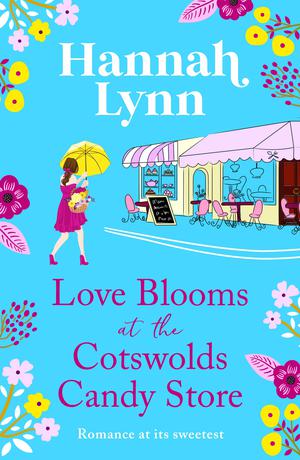Love Blooms at the Cotswolds Candy Store (The Holly Berry Sweet Shop Series #2)