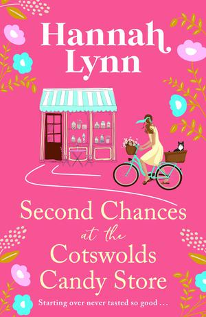 Second Chances at the Cotswolds Candy Store by Hannah M. Lynn