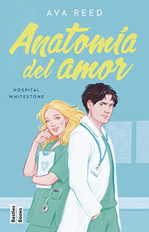 Anatomía del amor (Whitestone Hospital #1)