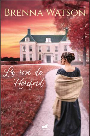 La rosa de Hereford by Brenna Watson