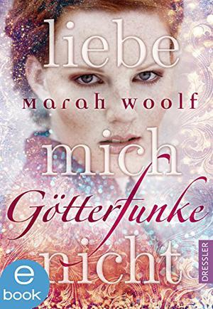 Liebe mich nicht by Marah Woolf