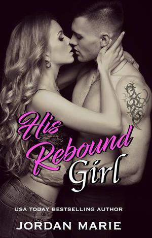 His Rebound Girl by Jordan Marie