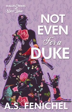 Not Even For a Duke (The Wallflowers of West Lane #4)