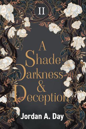 A Shade of Darkness and Deception: Book 2 by Jordan A. Day