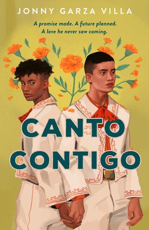 Canto Contigo: A Novel by Jonny Garza Villa