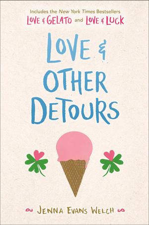 Love & Other Detours: Love & Gelato / Love & Luck by Jenna Evans Welch