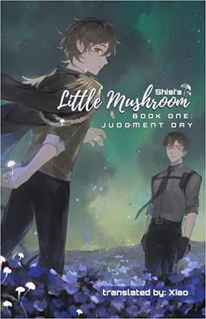 Little Mushroom: Judgment Day by Shisi, 一十四洲