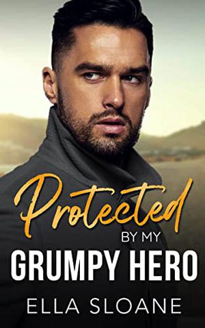 Protected By My Grumpy Hero (Breaking The Rules #1)