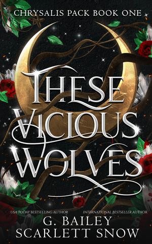 These Vicious Wolves: Omegaverse Shifter Romance by G. Bailey, Scarlett Snow