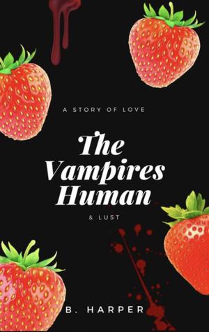 The Vampires Human by B. Harper