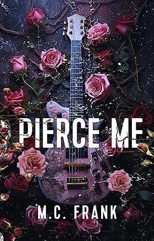 Pierce Me by M.C. Frank